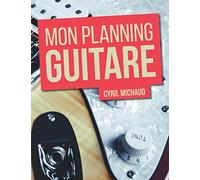 Mon Planning Guitare: Devenez le guitariste que vous rêvez d'être • Agenda hebdomadaire • 52 semaines