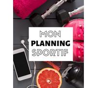 Mon Planning Sportif: Journal d'activité sportive à compléter, suivi sur 52 semaines, 1 année de motivation sport
