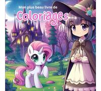 Mon plus beau livre de coloriages: 6 à 12 ans