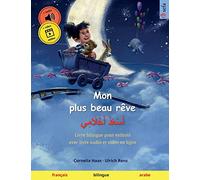 Mon plus beau rêve - أَسْعَدُ أَحْلَامِي (français - arabe): Livre bilingue pour enfants, avec livre audio à télécharger