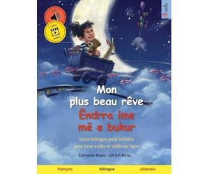 Mon plus beau rêve - Ëndrra ime më e bukur (français - albanais): Livre bilingue pour enfants