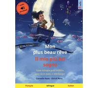 Mon plus beau rêve - Il mio più bel sogno (français - italien): Livre bilingue pour enfants avec livre audio et vidéo en ligne