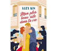 Mon plus beau rôle dans ta vie - Alex Kin - Bookelis - broché - Roman