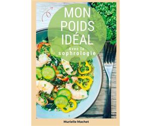 Mon poids idéal avec la sophrologie - Murielle Machet - Books On Demand - broché - Roman