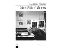 Mon Pollock de père - Francesca Pollock - L'atelier Contemporain - broché - Essai