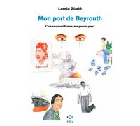 Mon Port de Beyrouth C'est une malédiction, ton pauvre pays ! - Lamia Ziadé - P.o.l. - broché - Roman