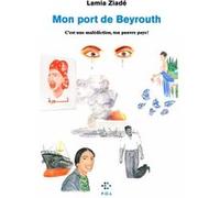 Mon Port de Beyrouth Lamia Ziadé (Auteur)