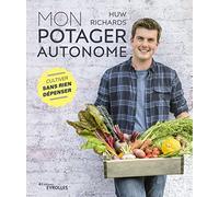 Mon Potager Autonome - Cultiver Sans Rien Dépenser
