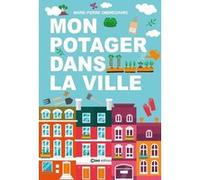 Mon potager dans la ville Marie-Pierre Ombrédanne (Auteur)
