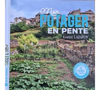 Mon potager en pente: Conseils et techniques adaptées