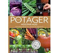 Mon potager mois par mois: Tout pour réussir ses fruits & légumes