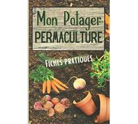 MON POTAGER PERMACULTURE Fiches Pratiques: Un carnet de fiches à remplir pour suivre l'évolution de votre potager des semis jusqu'aux récoltes • Super ... jardiniers • 80 pages Format 15,3 x 22,9 cm