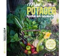Mon Potager Riche En Saveurs ! - L'art De Cultiver Le Goût
