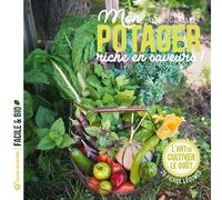 Mon Potager Riche En Saveurs ! - L'art De Cultiver Le Goût