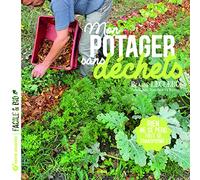 Mon Potager Sans Déchets - Rien Ne Se Perd, Tout Se Transforme !