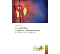 Mon pote Manu Le message de l'évangile transposé en 1941, pour mieux le comprendre. - François Bernot - Croix Du Salut - broché - Témoignage