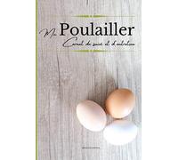 Mon poulailler carnet de suivi et d'entretien: carnet de suivi de votre poulailler, suiver les pontes de vos poules au quotidien