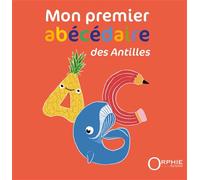 Mon premier abécédaire des Antilles - Songe Papié - Orphie G.doyen Editions - cartonné - Document jeunesse