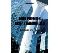 Mon premier achat immobilier La Chute d'un Rêve - Leena Jones - Mon Petit Editeur - broché - Témoignage