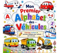 Mon Premier Alphabet des Véhicules: Coloriage, écriture et activités ludiques pour enfants de 4 à 6 ans