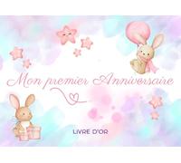 Mon premier anniversaire - Livre d'or: 72 pages en couleurs à remplir librement avec des photos et des souvenirs - Pour bébé fille