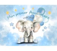 Mon premier anniversaire - Livre d'or: 72 pages en couleurs à remplir librement avec des photos et des souvenirs - Pour les 1 an d'un bébé garçon - Modèle éléphant bleu