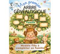 Mon premier arbre généalogique: Livret modèle "Fille" de 6 à 12 ans à compléter en famille !