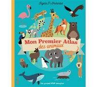 Mon Premier Atlas Des Animaux - Un Grand Pop Imagier