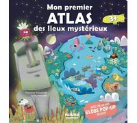 Mon premier atlas des lieux mystérieux - Avec un grand globe pop-up rotatif