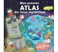 Mon premier atlas des lieux mystérieux - Avec un grand globe pop-up rotatif