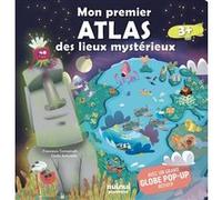 Mon premier atlas des lieux mystérieux - Avec un grand globe pop-up rotatif Francesco Tomasinelli (Auteur), David Hawcock (Auteur), Giulia Antonello (Illustration)