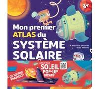 Mon premier atlas du système solaire Francesco Tomasinelli (Auteur), Giulia Antonello (Illustration), David Hawcock (Auteur)
