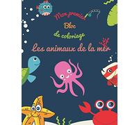 Mon premier Bloc de coloriage Les animaux de la mer: :À partir d'1 an - Livre de coloriage pour enfants avec 40 dessins de merveilleuses animaux de mer pour apprendre à peindre