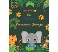 Mon premier Bloc de coloriage Les animaux sauvages: :À partir d'1 an - Livre de coloriage pour enfants avec 40 dessins de merveilleuses animaux sauvages pour apprendre à peindre