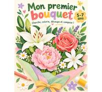 Mon premier bouquet: Cherche, colorie , découpe et compose !