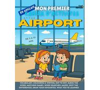 Mon Premier Cahier d’Activités en Anglais : À l’Aéroport - Jeux de vocabulaire, points à relier, orthographe, coloriages & puzzles | Apprentissage ... idéal pour l’anglais langue étrangère (ESL)