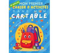 Mon Premier Cahier d’Activités en Anglais : Dans Mon Cartable - Vocabulaire, Orthographe, Coloriages, Points à Relier, Devine le Mot, Jeux ... ESL sans écran, vocabulaire scolaire concret