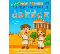 Mon Premier Cahier d’Activités en Anglais : La Grèce Antique - Jeux, Coloriages, Points à Relier, Labyrinthes, Jeux de Mots & Cherche les Différences ... 5 à 10ans | ESL: Lexique historique spécial