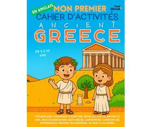 Mon Premier Cahier d’Activités en Anglais : La Grèce Antique - Jeux, Coloriages, Points à Relier, Labyrinthes, Jeux de Mots & Cherche les Différences ... 5 à 10ans | ESL: Lexique historique spécial