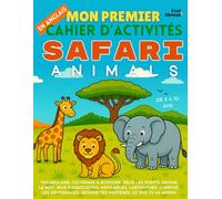 Mon Premier Cahier d’Activités en Anglais : Les Animaux du Safari - Jeux Ludiques, Coloriages, Points à Relier, Labyrinthes, Jeux de Mots & ... Spécial ESL: vocab. pour les petits zoologues