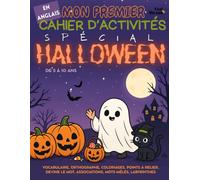 Mon Premier Cahier d’Activités en Anglais : Spécial Halloween: Vocabulaire, Orthographe, Coloriages, Points à Relier, Devine le Mot, Associations, ... et vocabulaire - Activités ludiques, ESL