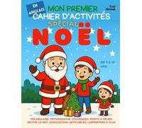 Mon Premier Cahier d’Activités en Anglais : Spécial Noël: Vocabulaire, Orthographe, Coloriages, Points à Relier, Devine le Mot, Associations, Mots ... & vocabulaire - Activités ludiques - ESL