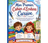 Mon Premier Cahier d’Écriture Cursive: Cahier d’écriture pour aider l’enfant à écrire les lettres et à réviser l’alphabet avec des activités d’écriture.
