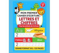 Mon Premier Cahier d’Écriture : Lettres et Chiffres: CCahier d’activités éducatif pour apprendre à tracer les lettres de l’alphabet et les chiffres - 120 pages - Maternelle & CP - GRAND FORMAT XXL -