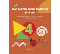 Mon premier cahier d'activités (3-6 ans): Graphisme, Écriture, Chiffres, Coloriage - Inspiré de Montessori