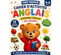 Mon Premier Cahier d'Activités d'Anglais: 11 missions ludiques pour enrichir le vocabulaire anglais, développer la motricité fine, la concentration et la confiance des enfants de 4 à 6 ans