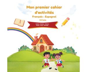 Mon premier cahier d'activités français-espagnol: Couleurs, nombres, animaux, formes, tracés et coloriages pour les enfants de 3 à 5 ans