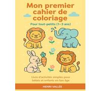 Mon premier cahier de coloriage - Animaux pour tout-petits (1-3 ans): Livre d’activités simples pour bébés et enfants en bas âge