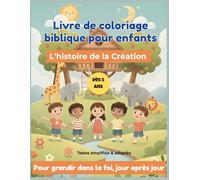 Mon premier cahier de coloriage biblique - L’Histoire de la Création (Genèse) | Livre chrétien pour enfants 5 ans et plus: 31 coloriages bibliques- Genèse | Activité chrétienne éducative pour enfants