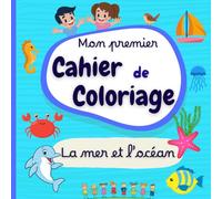 Mon premier cahier de coloriage - La mer et l'océan - Livre de coloriage pour les tout-petits: Grands dessins à colorier pour développer la motricité, ... et la créativité, pour enfants de 1 à 3 ans
